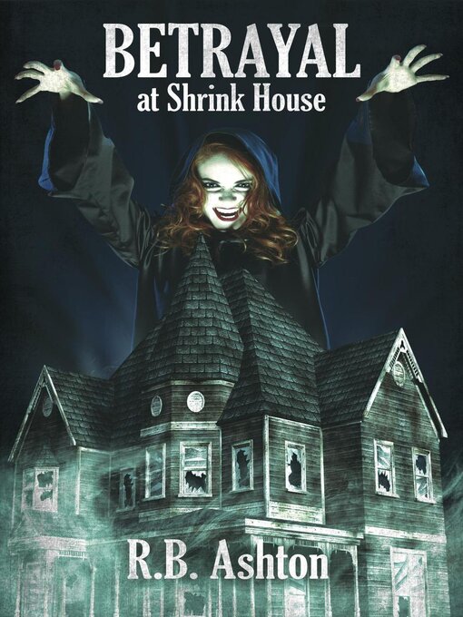 Title details for Betrayal at Shrink House by R.B. Ashton - Available